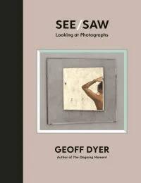 See/saw av Geoff Dyer