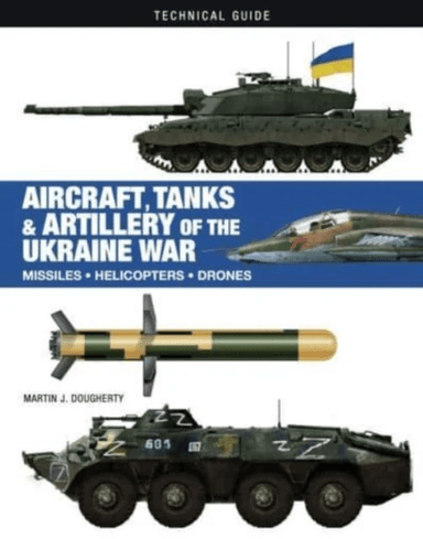 Aircraft, Tanks and Artillery of the Ukraine War av Martin J Dougherty