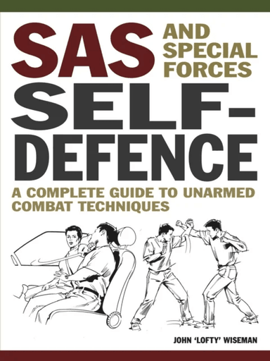 SAS and Special Forces Self Defence av John 'Lofty' Wiseman