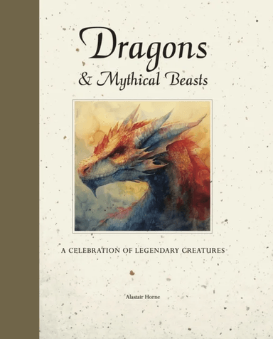 Dragons &amp; Mythical Beasts av Alastair Horne