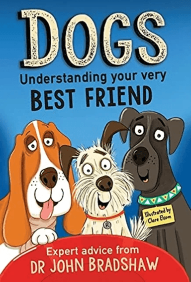 Dogs: Understanding Your Very Best Friend av Dr John Bradshaw
