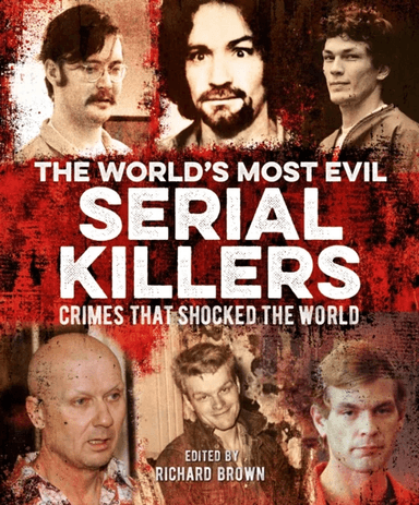 The World's Most Evil Serial Killers av Al Cimino, Jo Durden Smith, Paul Roland, John Marlowe, Victor McQueen, Charlotte Greig