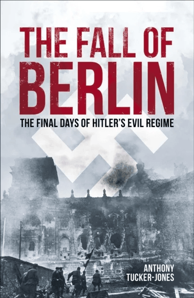 The Fall of Berlin av Anthony Tucker-Jones
