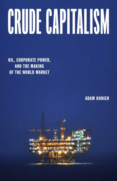 Crude Capitalism av Adam Hanieh