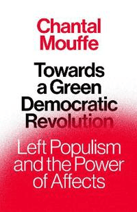Towards a Green Democratic Revolution av Chantal Mouffe