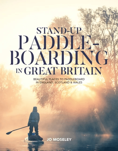 Stand-up Paddleboarding in Great Britain av Jo Moseley
