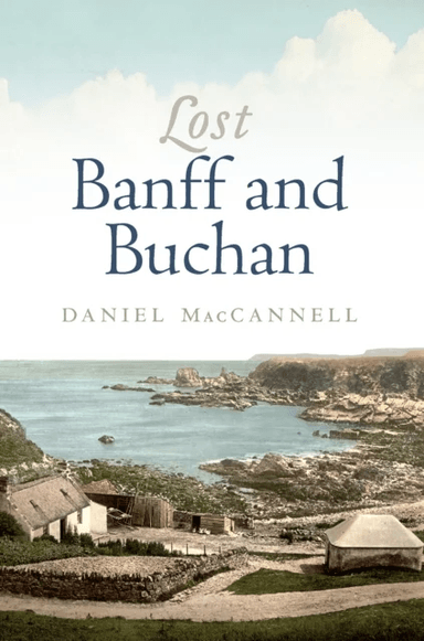 Lost Banff and Buchan av Daniel MacCannell