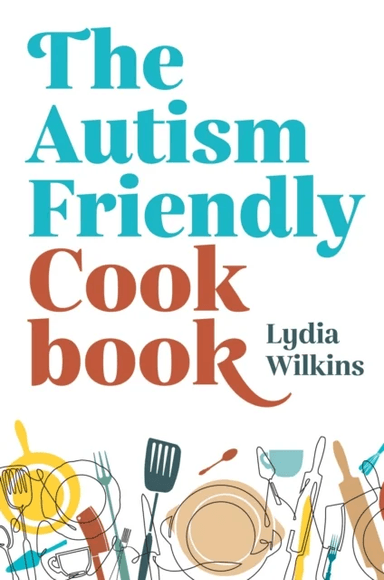 The Autism-Friendly Cookbook av Lydia Wilkins