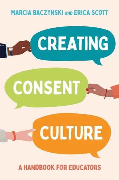 Creating Consent Culture av Marcia Baczynski, Erica Scott
