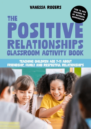 The Positive Relationships Classroom Activity Book av Vanessa Rogers