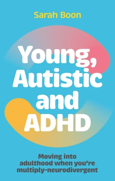 Young, Autistic and ADHD av Sarah Boon