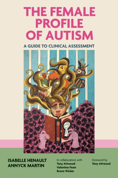 The Female Profile of Autism av Isabelle Henault, Annyck Martin