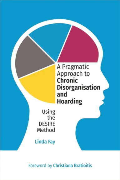A Pragmatic Approach to Chronic Disorganisation and Hoarding av Linda Fay