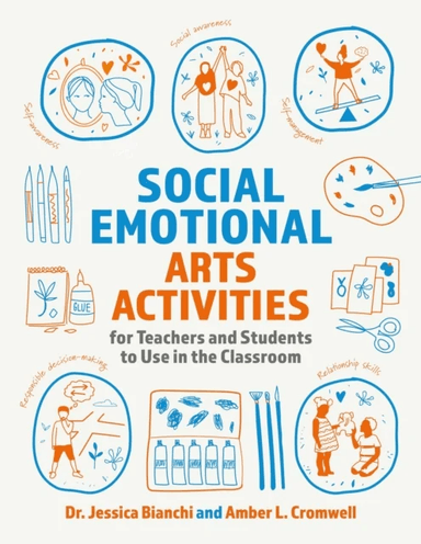 Social Emotional Arts Activities for Teachers and Students to Use in the Classroom av Dr. Jessica Bianchi, Amber L. Cromwell