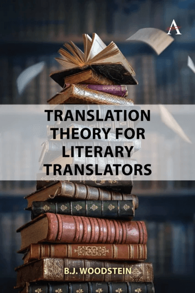 Translation Theory for Literary Translators av B.J. Woodstein