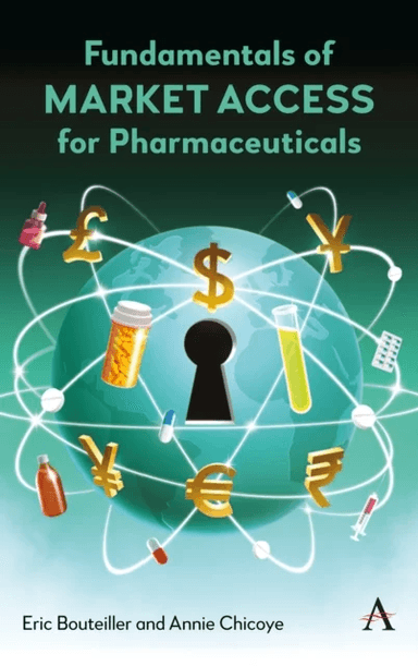 Fundamentals of Market Access for Pharmaceuticals av Eric Bouteiller, Annie Chicoye