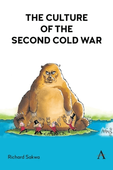 The Culture of the Second Cold War av Richard Sakwa