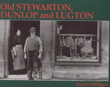 Old Stewarton, Dunlop and Lugton av Susan Milligan
