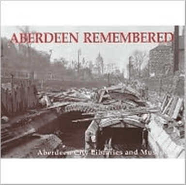 Aberdeen Remembered av Aberdeen City Libraries and Museums