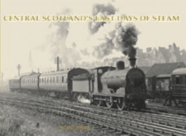 Central Scotland's Last Days of Steam av W. A. C. Smith