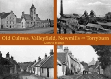 Old Culross, Valleyfield, New Mills and Torryburn av Guthrie Hutton
