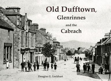 Old Dufftown, Glenrinnes and the Cabrach av Douglas G. Lockhart