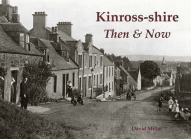 Kinross-shire Then &amp; Now av David Millar