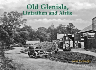 Old Glenisla, Lintrathen and Airlie av John Alexander