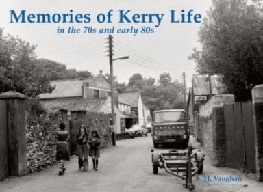 Memories of Kerry Life in the 70s and early 80s av A. H. Vaughan