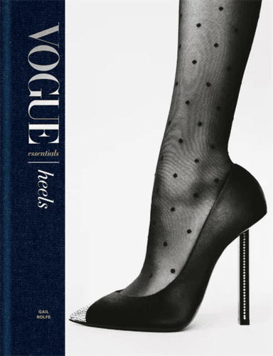Vogue Essentials: Heels av Gail Rolfe