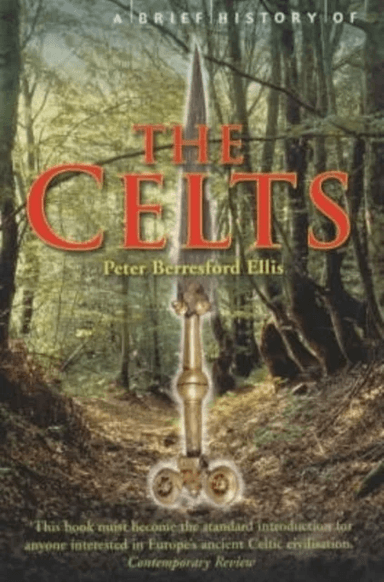 A Brief History of the Celts av Peter Ellis