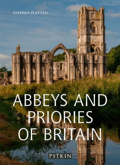 Abbeys and Priories of Britain av Stephen Platten