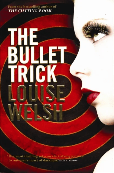 The Bullet Trick av Louise Welsh