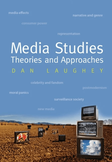Media Studies: Theories and Approaches av Dan Laughey