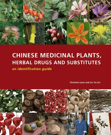 Chinese Medicinal Plants Herbal Drugs and Substitutes: an Identification Guide: an Identification Gu av Christine Leon, Lin Yu-Lin