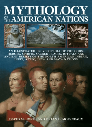 Mythology of the American Nations av Brian Molyneaux