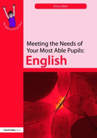 Meeting the Needs of Your Most Able Pupils: English av Erica Glew