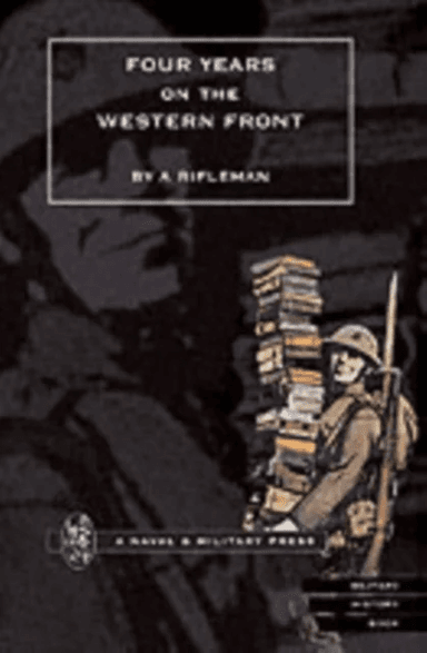 Four Years on the Western Front av Rifleman