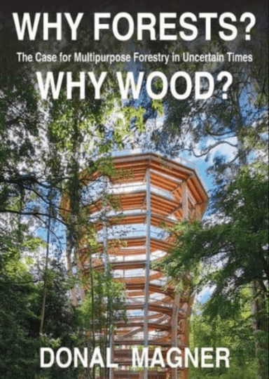 Why Forests? Why Wood? av Donal Magner