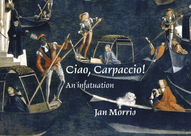 Ciao, Carpaccio! av Jan Morris