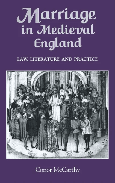 Marriage in Medieval England: Law, Literature and Practice av Conor McCarthy