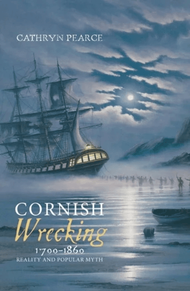 Cornish Wrecking, 1700-1860 av Cathryn J. Pearce