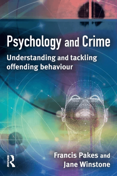 Psychology and Crime av Francis Pakes, Jane Winstone