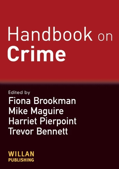 Handbook on Crime av Fiona Brookman, Mike (Cardiff University) Maguire, Harriet Pierpoint, Trevor Bennett