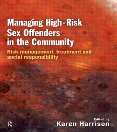 Managing High Risk Sex Offenders in the Community av Karen (University of Hull UK) Harrison