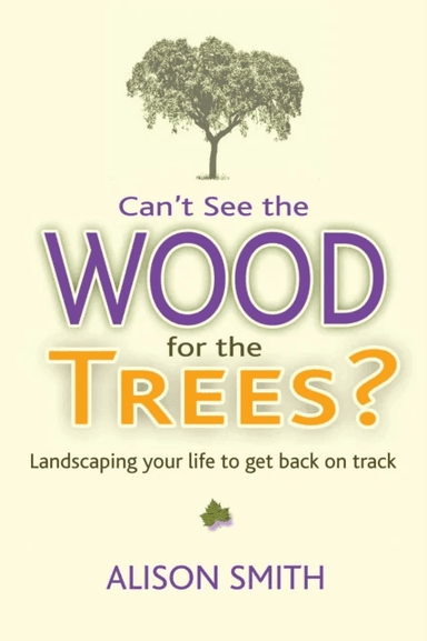 Can't See the Wood for the Trees? av Alison Smith