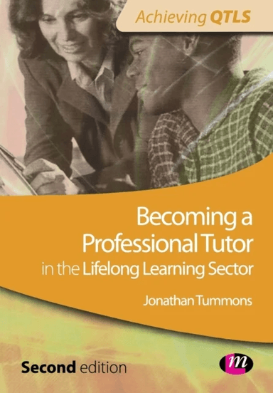 Becoming a Professional Tutor in the Lifelong Learning Sector av Jonathan Tummons
