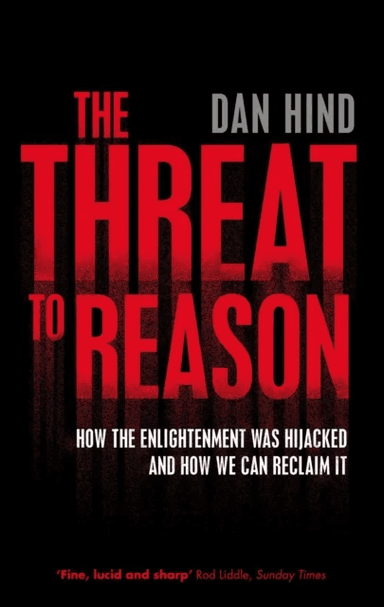 The Threat to Reason av Dan Hind