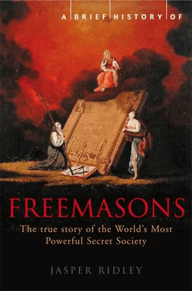 A Brief History of the Freemasons av Jasper Ridley