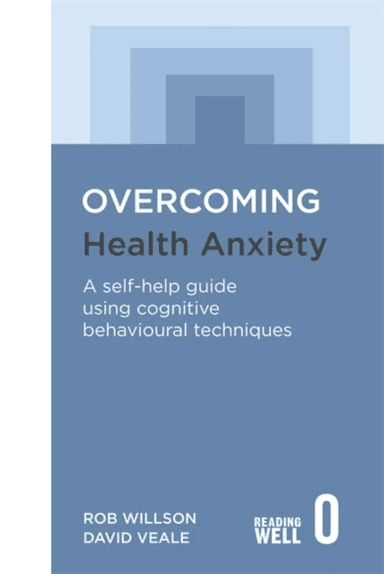 Overcoming Health Anxiety av David Veale, Rob Willson